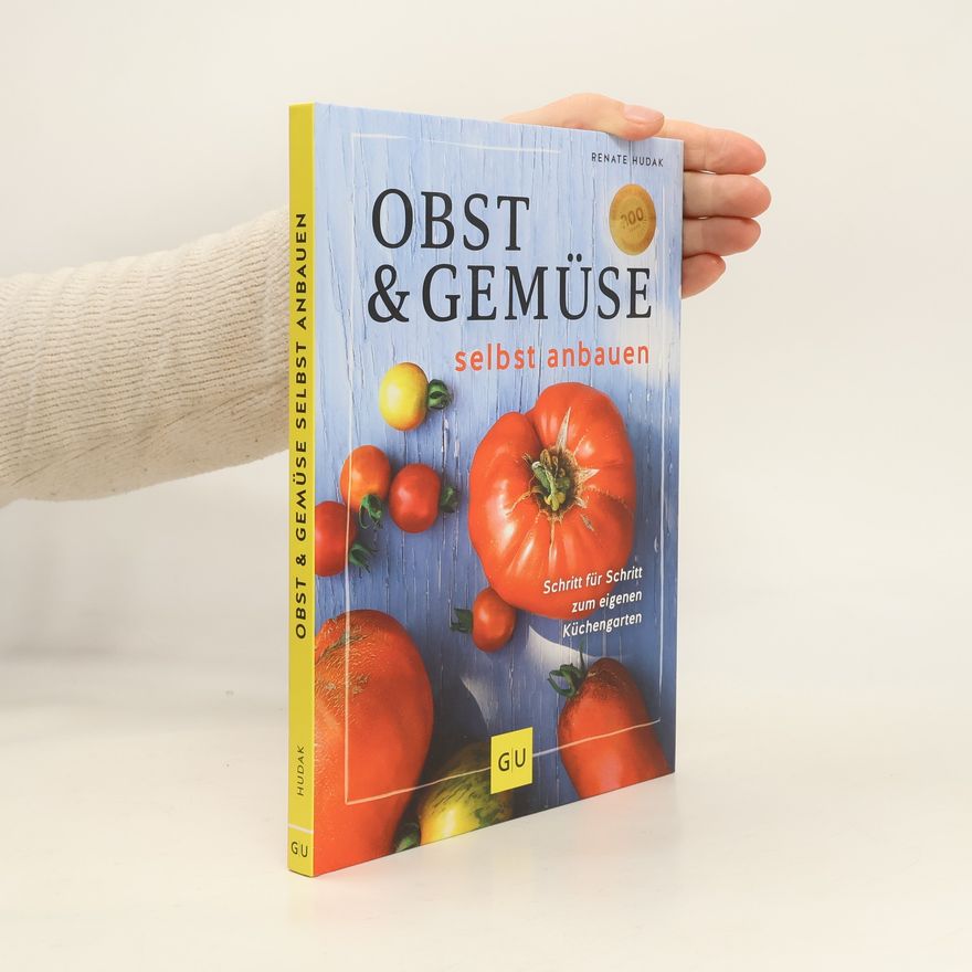Renate Hudak Obst & Gemüse selbst anbauen