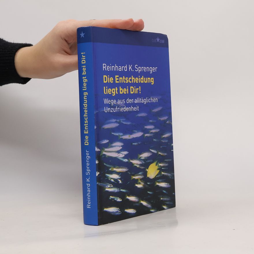 Reinhard K. Sprenger Die Entscheidung liegt bei dir!