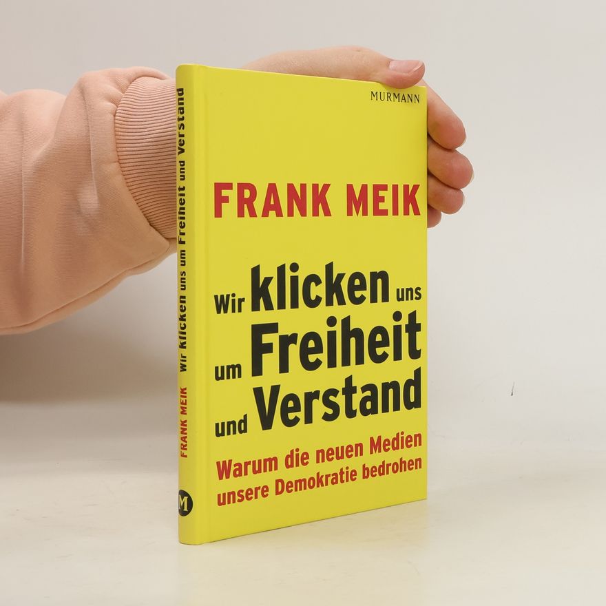 Frank Meik Wir klicken uns um Freiheit und Verstand