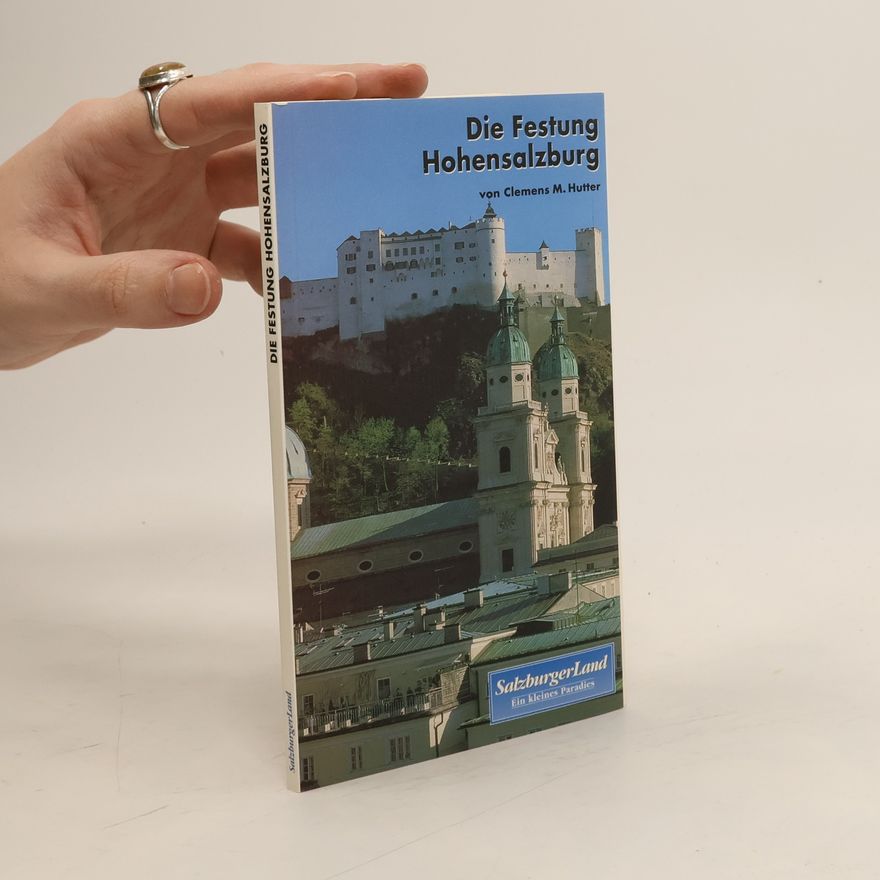 Clemens M. Hutter Die Festung Hohesalzburg