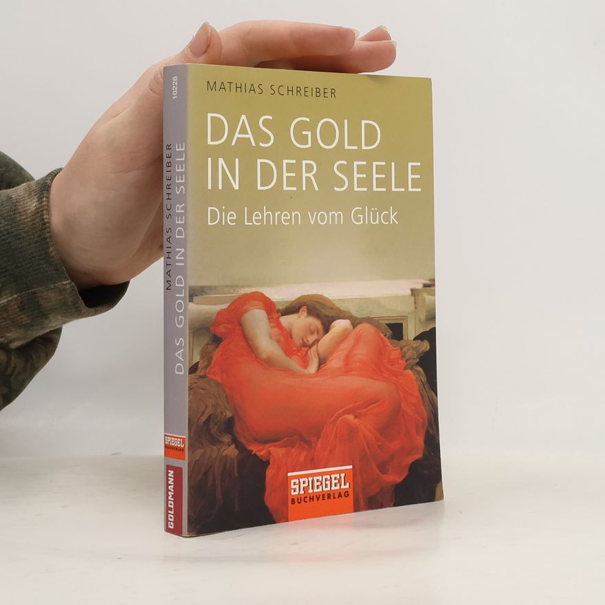 Mathias Schreiber Das Gold in der Seele