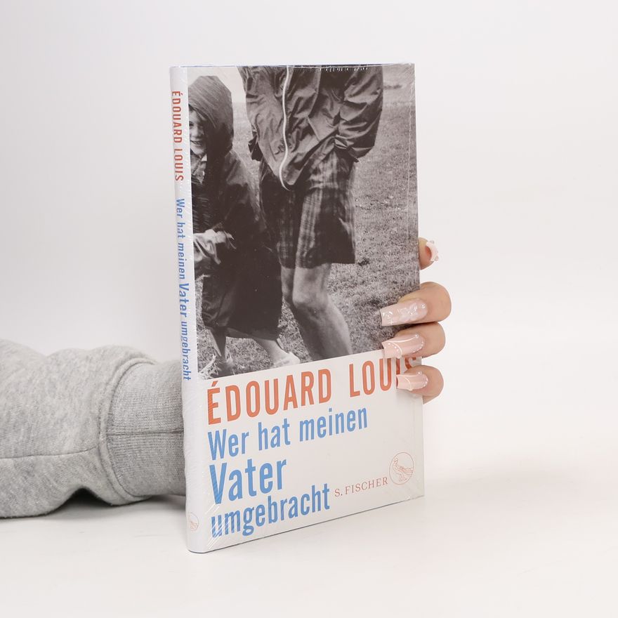 Édouard Louis Wer hat meinen Vater umgebracht