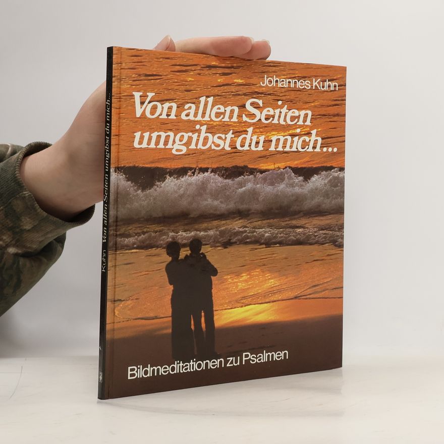 Johannes Kühn Von allen Seiten umgibst du mich...