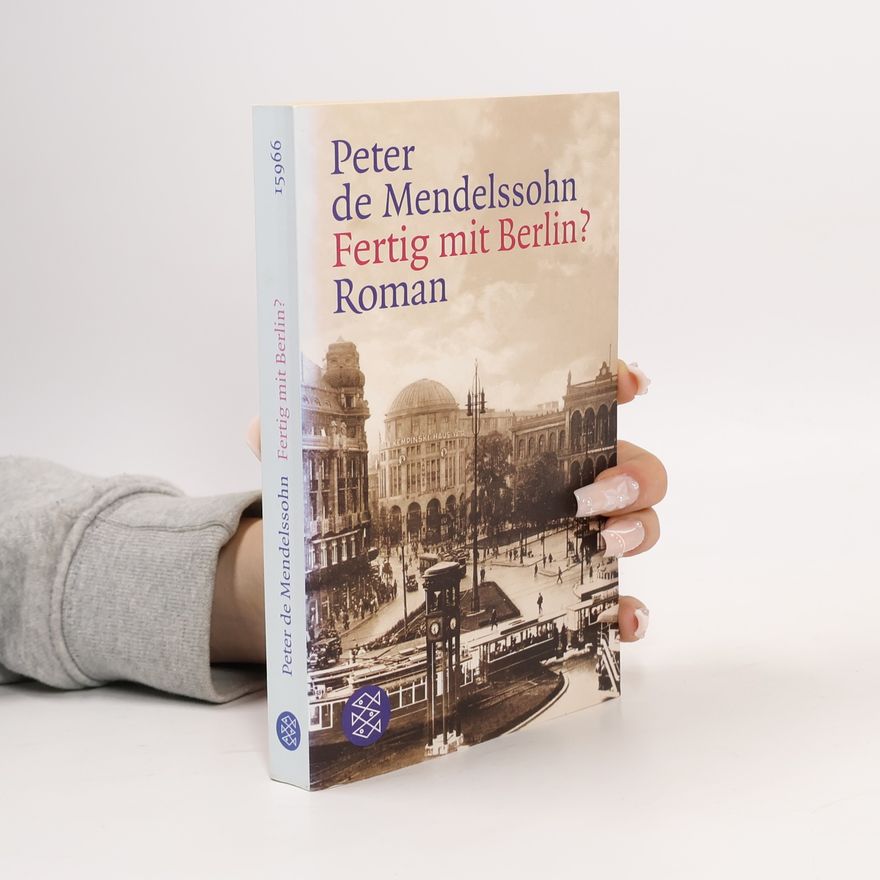 Peter de Mendelssohn Fertig mit Berlin?