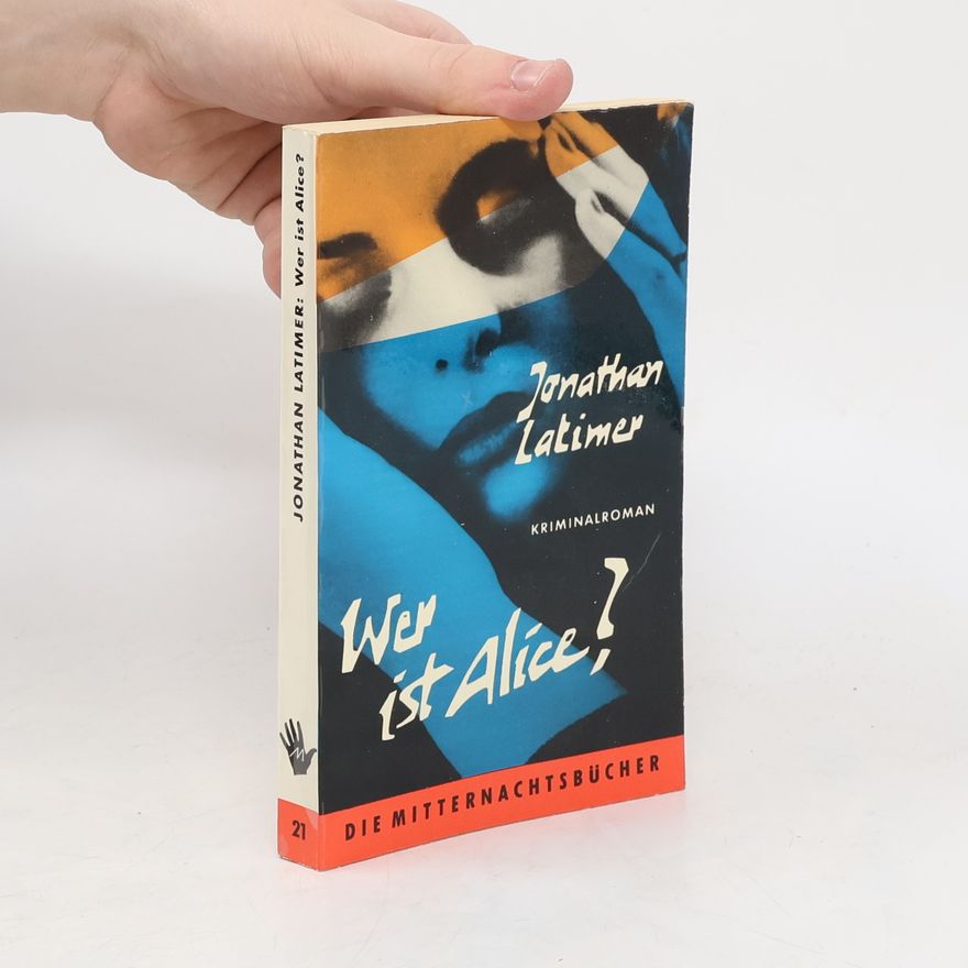 Jonathan Latimer Wer ist Alice?