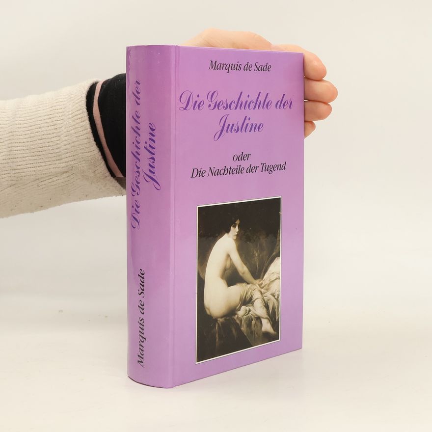 Donatien Alphonse François marquis de Sade Die Geschichte der Justine oder die Nachteile der Tugend