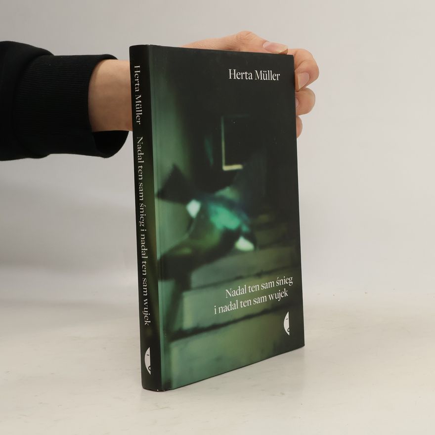 Herta Müller Nadal ten sam śnieg i nadal ten sam wujek