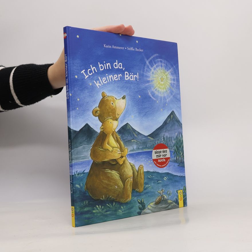 Karin Ammerer Ich bin da, kleiner Bär!