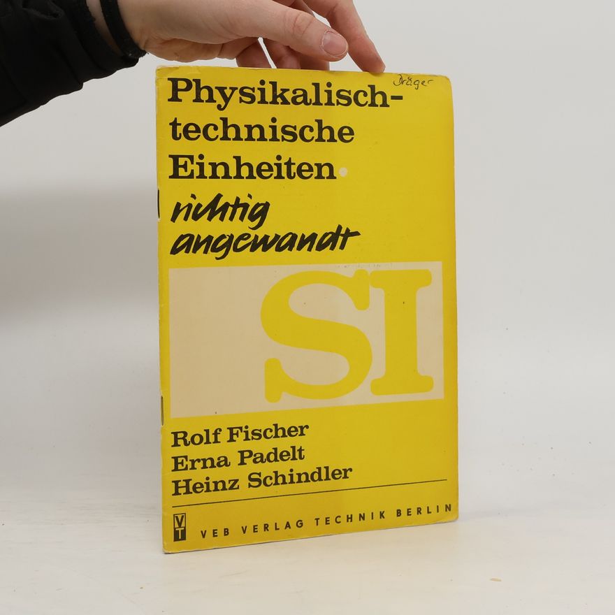 Heinz Schindler Physikalisch-technische Einheiten richtig angewandt SI