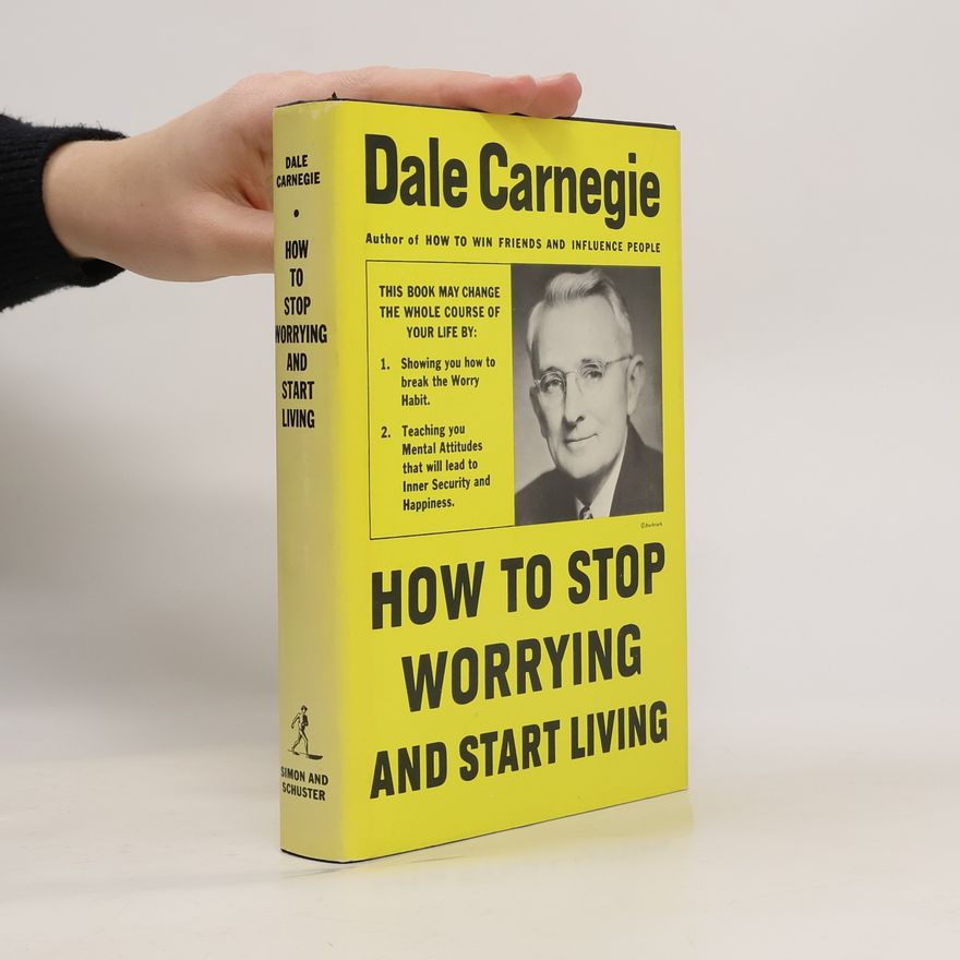 Dale Carnegie How to Stop Worrying and Start Living