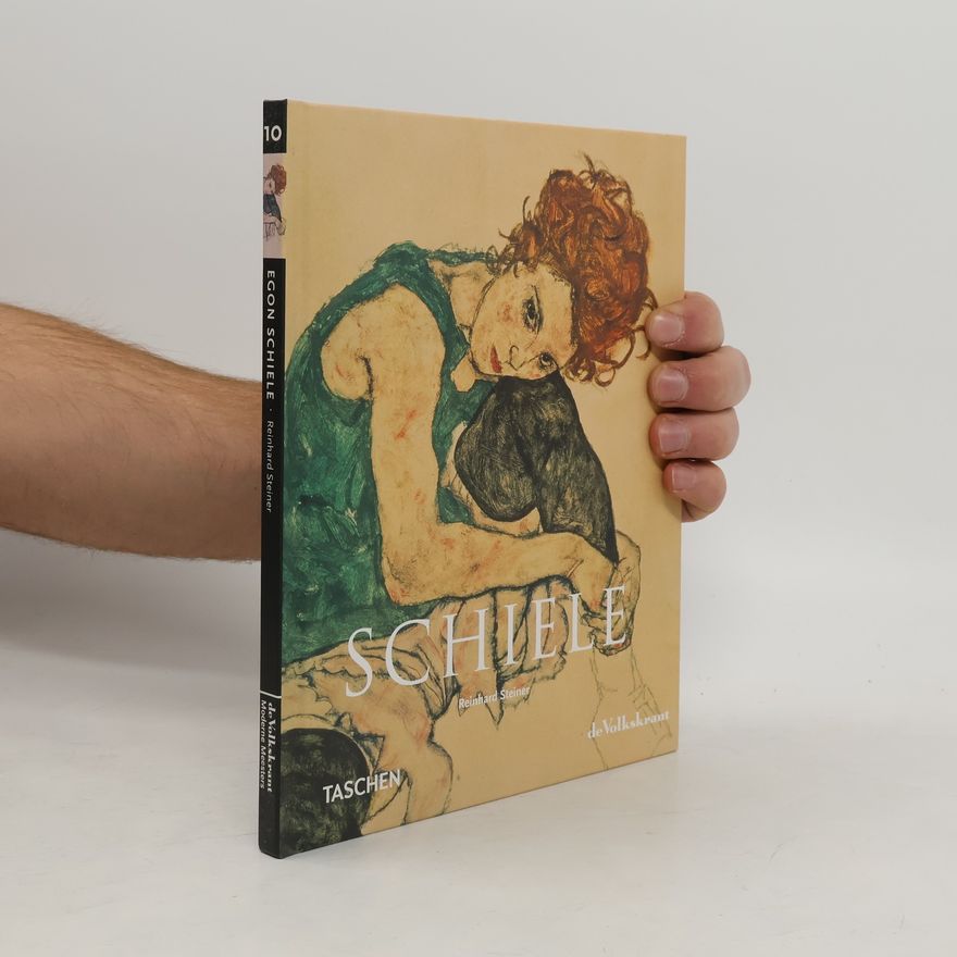 Reinhard Steiner Egon Schiele, 1890-1918