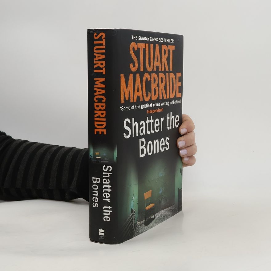 Stuart MacBride Shatter the Bones