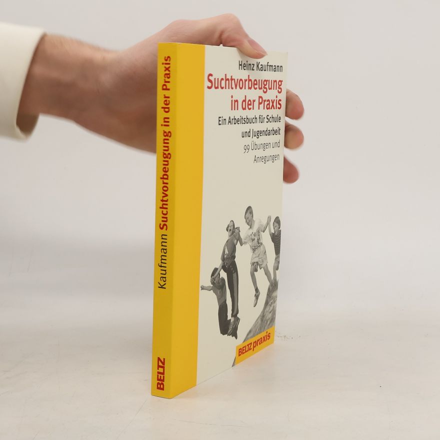 Heinz Kaufmann Beltz Praxis / Suchtprobleme in Pädagogik und Therapie: Suchtvorbeugung in der Praxis