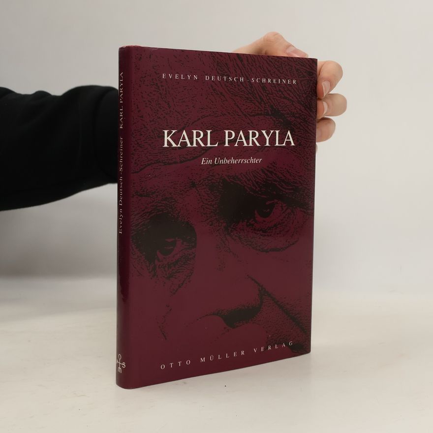 Evelyn Deutsch Schreiner Karl Paryla. Ein Unbeherrschter