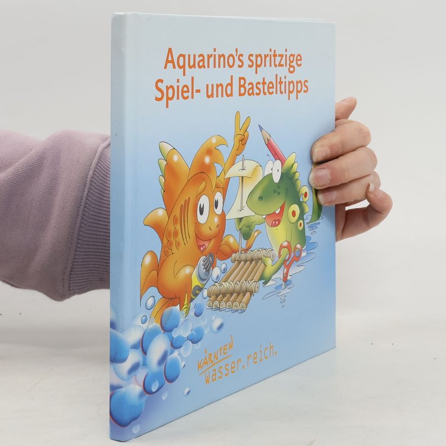 Autorenkollektiv Aquarino's spritzige Spiel- und Basteltipps