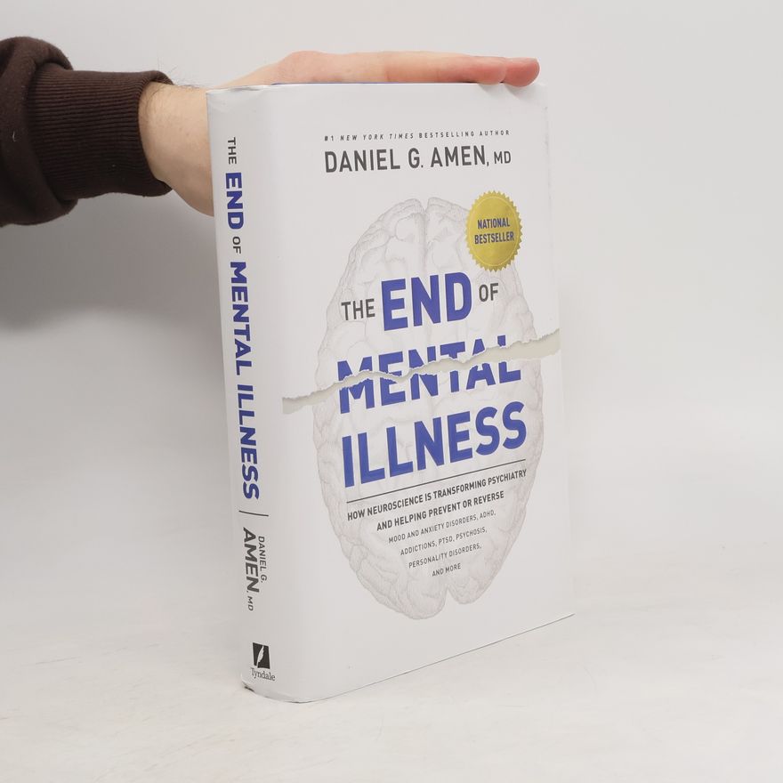 Daniel G. Amen The End of Mental Illness