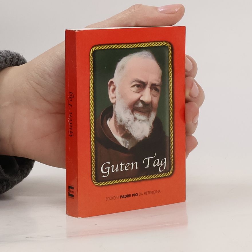 Pio da Pietrelcina (san) Guten Tag. Ein Gedanke von Pater Pio für jeden Tag des Jahres