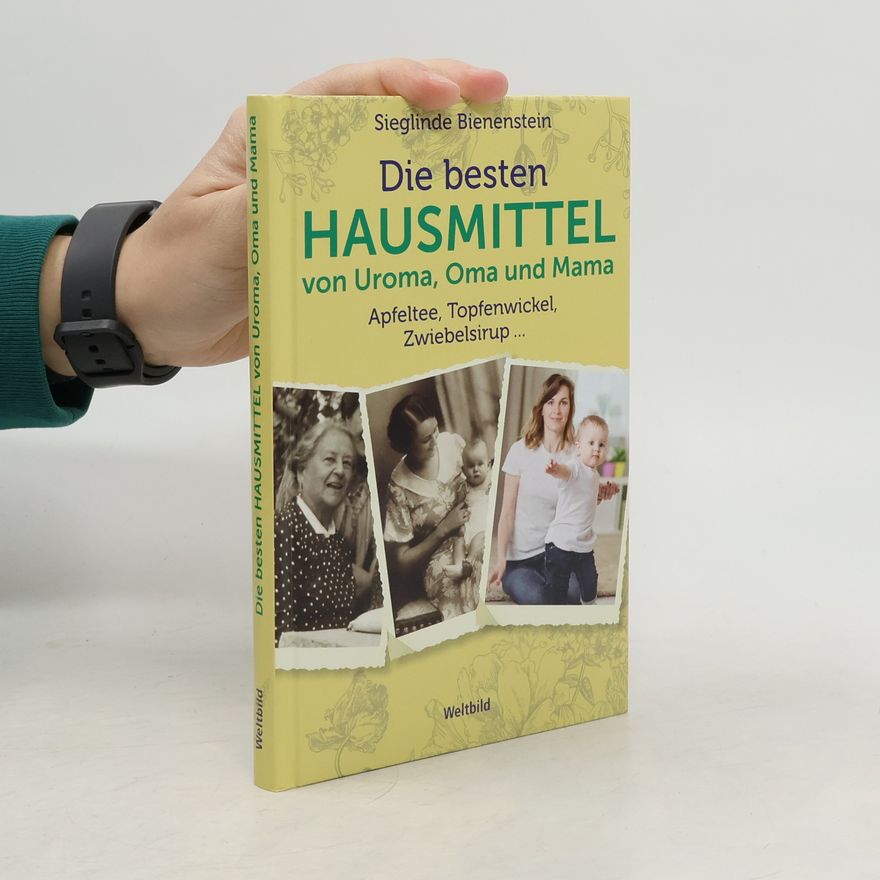 Kolektiv autorů Die besten Hausmittel von Uroma, Oma und Mama