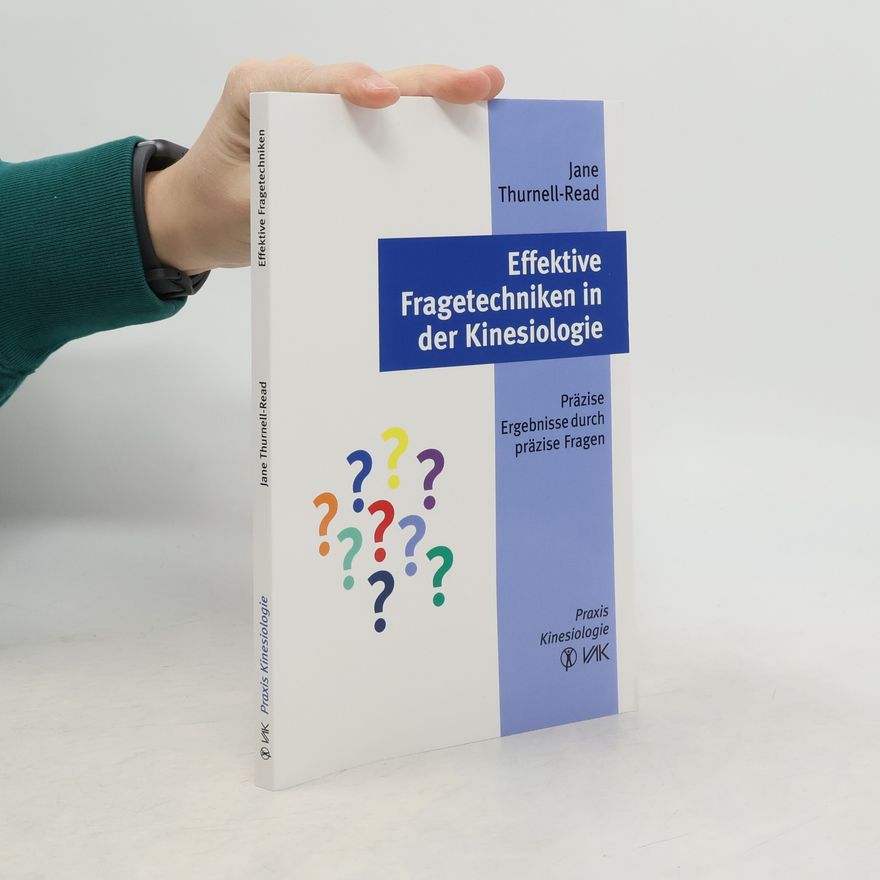 Jane Thurnell Read Effektive Fragetechniken in der Kinesiologie