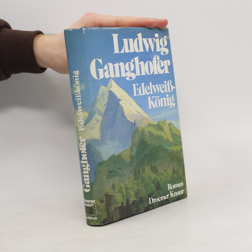 Ludwig Ganghofer Edelweisskönig