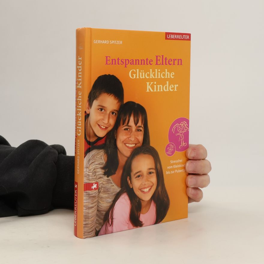 Gerhard Spitzer Entspannte Eltern, glückliche Kinder