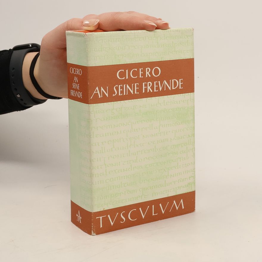 Marcus Tullius Cicero An Seine Freunde