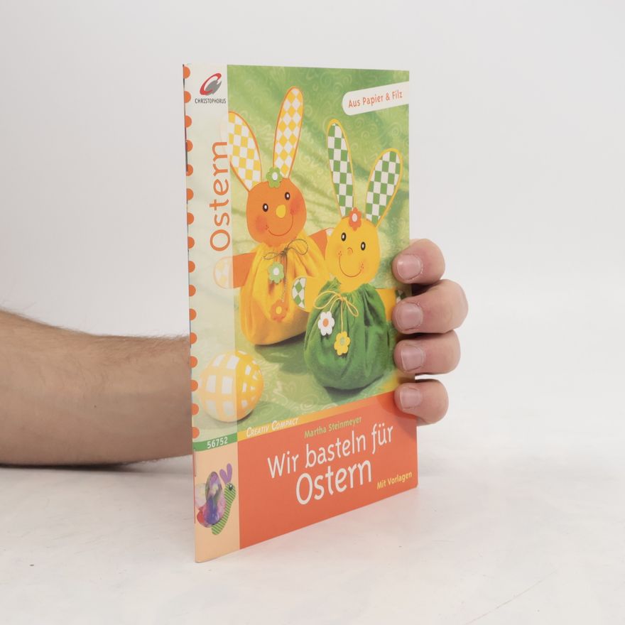 Martha Steinmeyer Wir basteln für Ostern