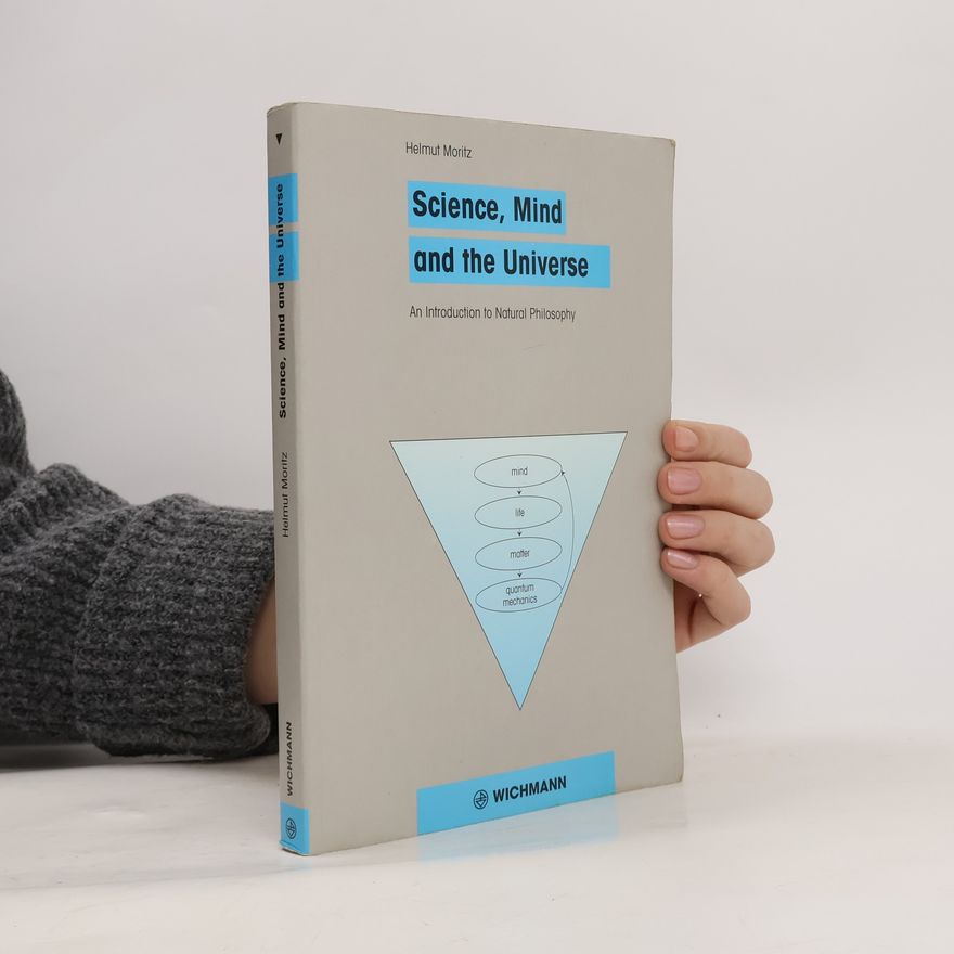 Helmut Moritz Science, Mind and the Universe