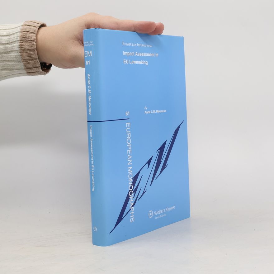 Anne Claartje Margreet Meuwese European Monographs - 61: Impact Assessment in EU Lawmaking