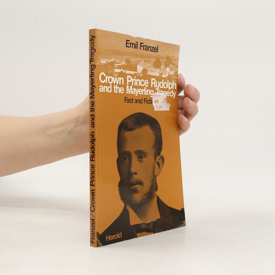 Emil Franzel Crown Prince Rudolf and the Mayerling Tragedy