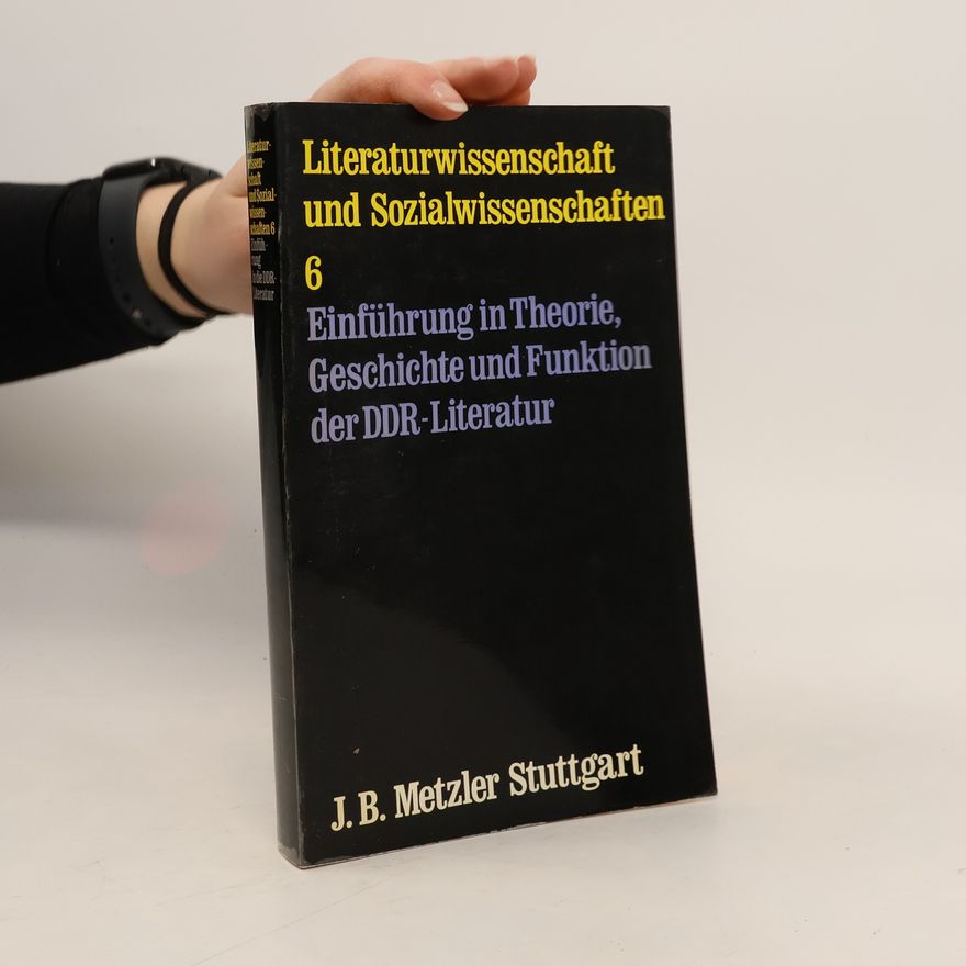Kolektiv autorů Literaturwissenschaft und Sozialwissenschaften - 6: Einführung in Theorie, Geschichte und Funktion der DDR-Literatur
