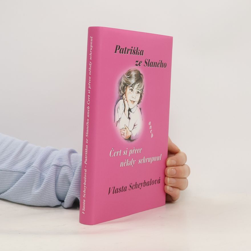 Vlasta Scheybalová Patriška ze Slaného, aneb, Čert si přece někdy schrupnul (věnování autorky)