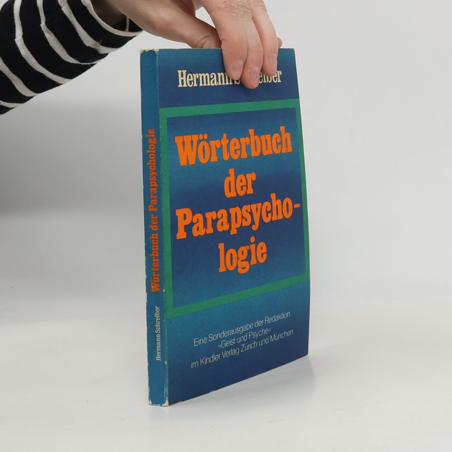 Hermann Schreiber Wörterbuch der Parapsychologie: Eine Sonderausgabe der Redaktion »Geist und Psyche«