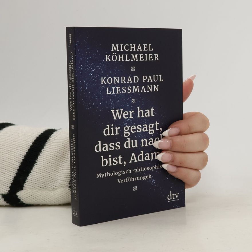 Michael Köhlmeier Wer hat dir gesagt, dass du nackt bist, Adam?