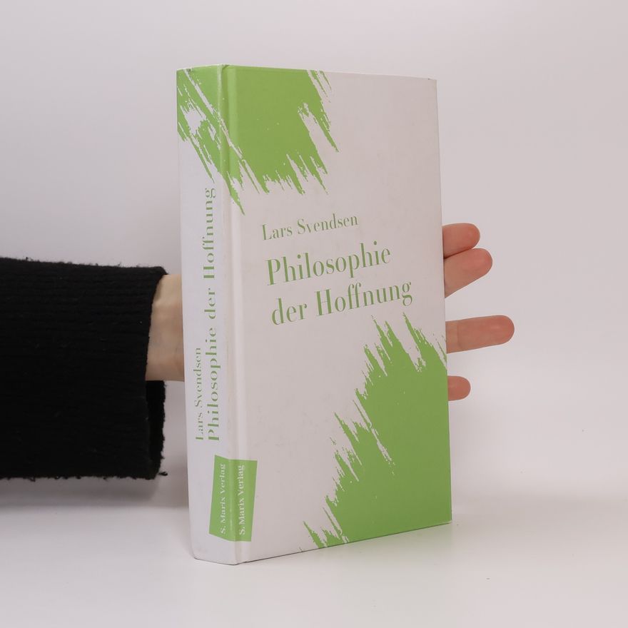 Lars Fredrik H. Svendsen Philosophie der Hoffnung