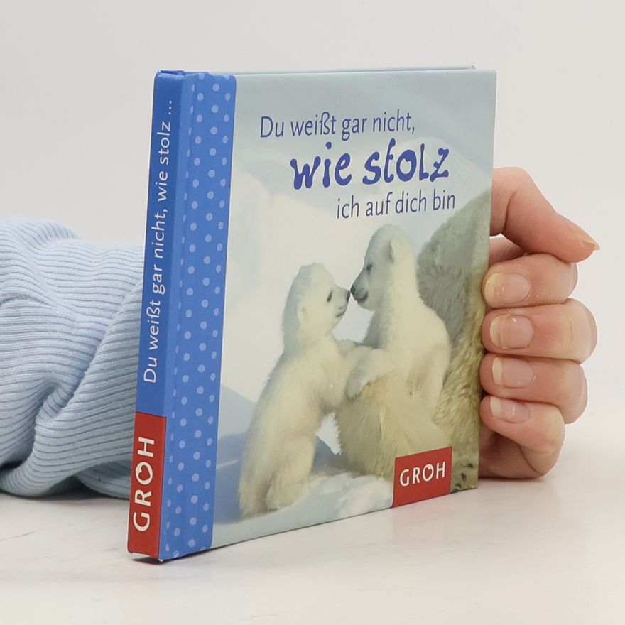 Dorothée Bleker Du weißt gar nicht, wie stolz ich auf dich bin