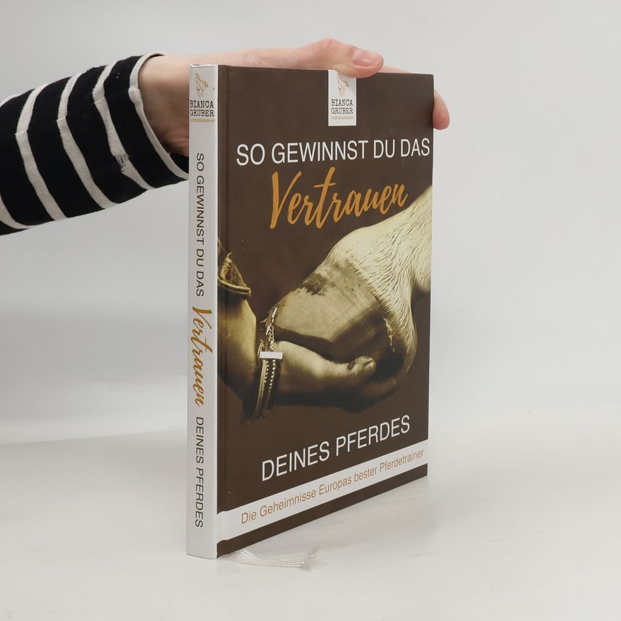 Bianca Gruber So gewinnst du das Vertrauen deines Pferdes