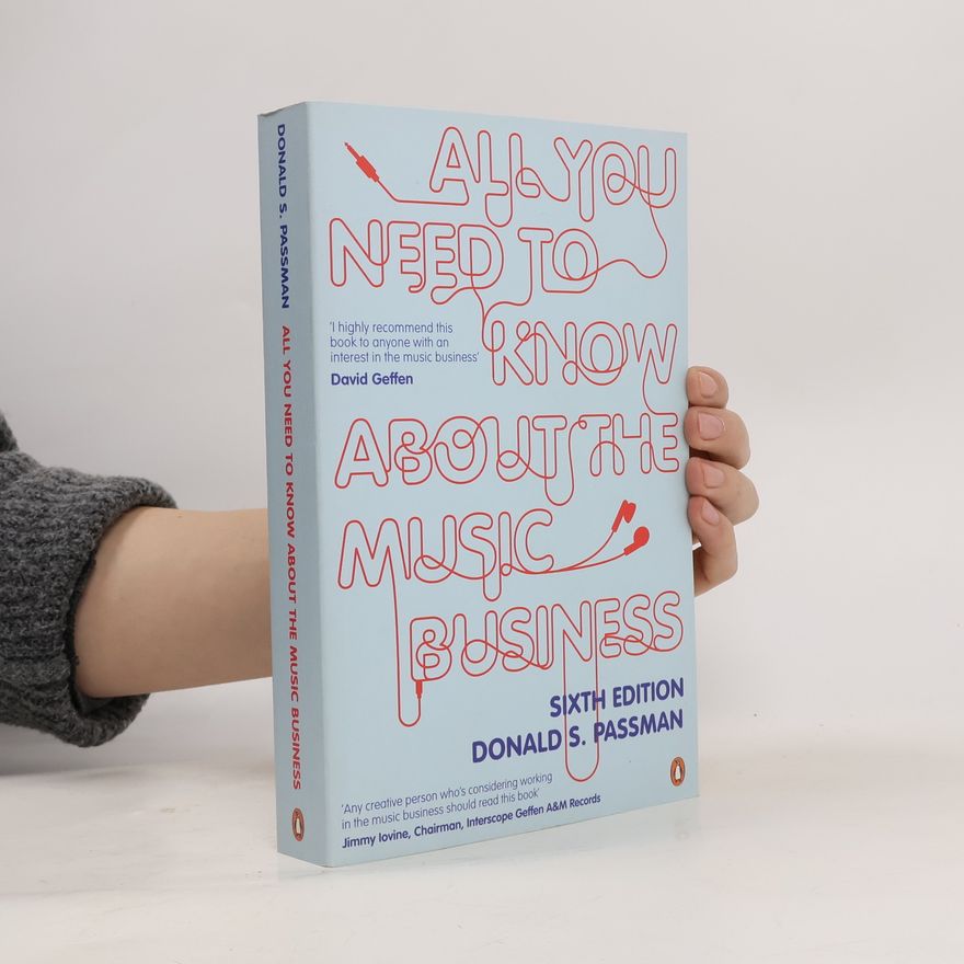 Donald S. Passman All You Need to Know About the Music Business - Sixth Edition