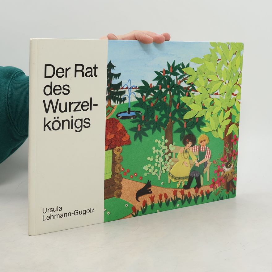 Ursula Lehmann-Gugolz Der Rat des Wurzelkönigs