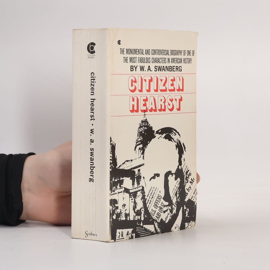 William Andrew Swanberg Citizen Hearst