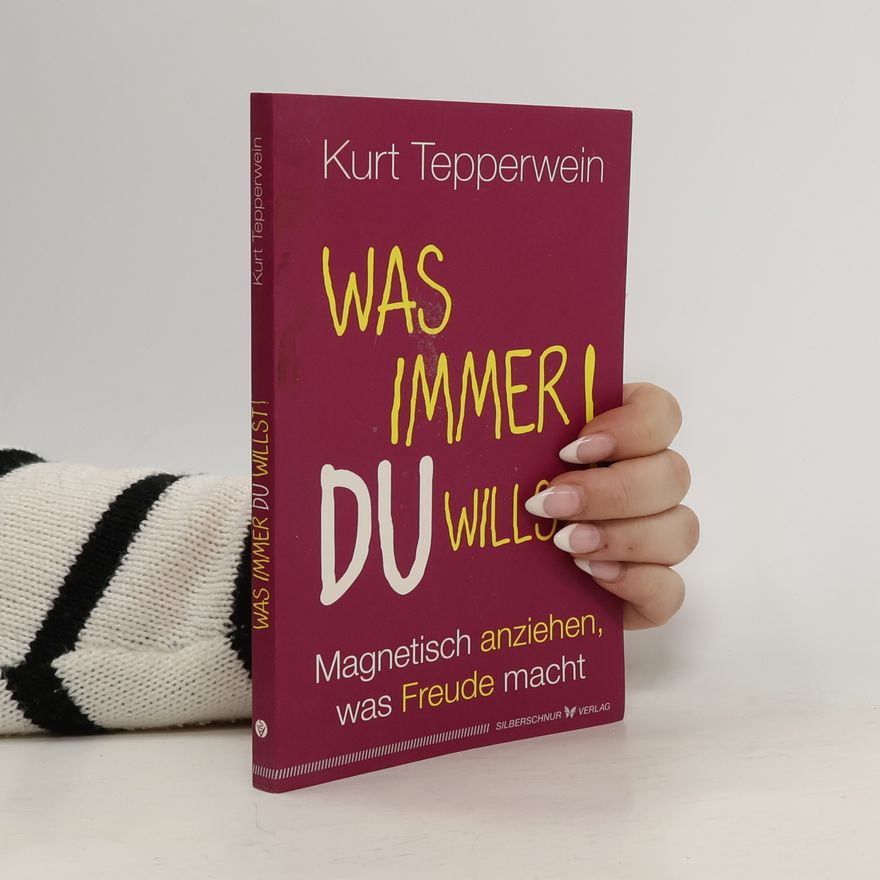 Kurt Tepperwein Was immer du willst!