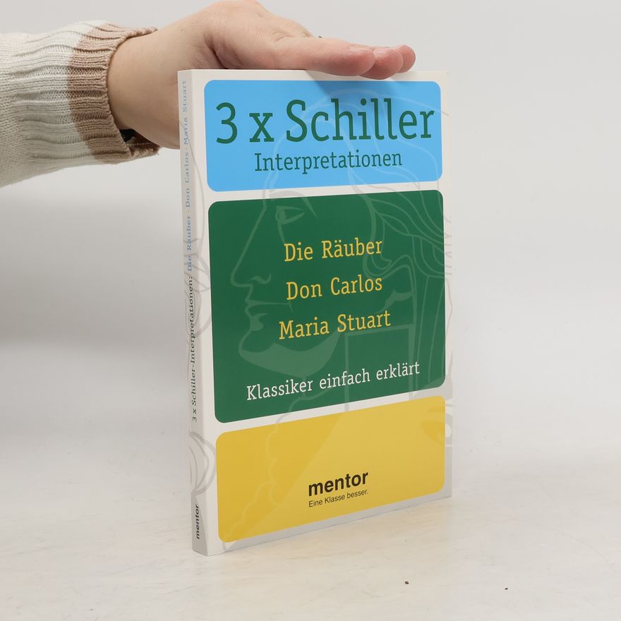 Autorenkollektiv 3 x Schiller Interpretationen. Die Räuber, Don Carlos, Maria Stuart