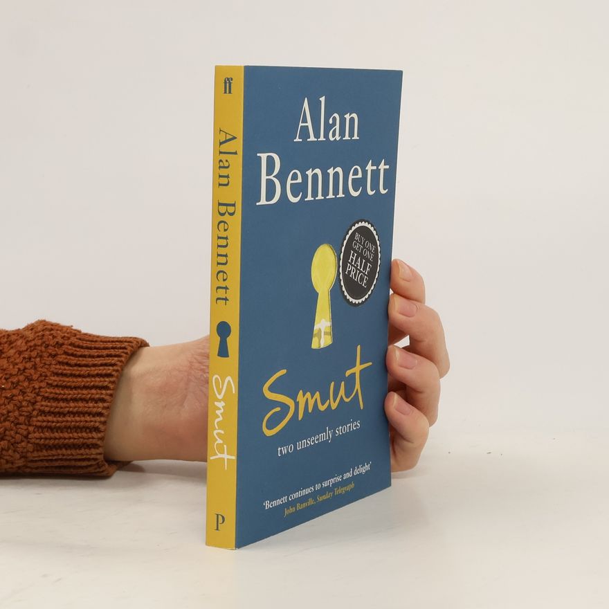 Alan Bennett Smut - Two Unseemly Stories