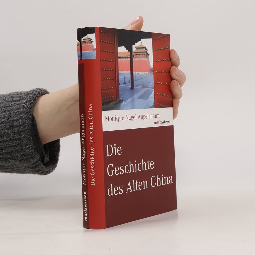 Monique Nagel Angermann Die Geschichte des Alten China