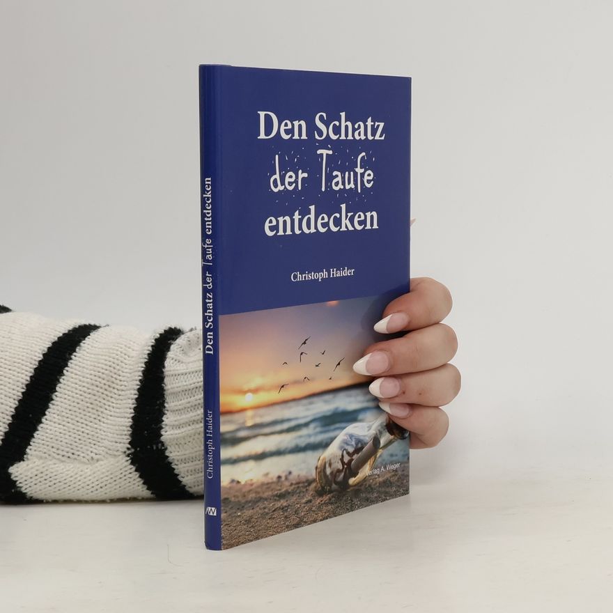 Christoph Haider Den Schatz der Taufe entdecken