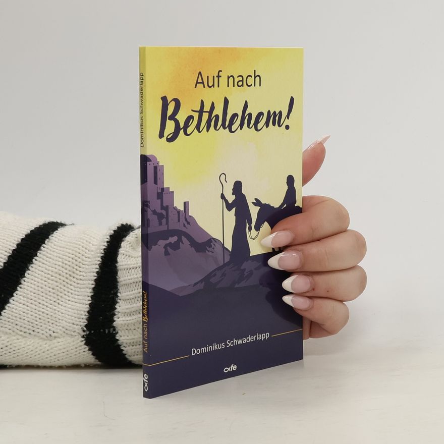 Dominikus Schwaderlapp Auf nach Bethlehem!