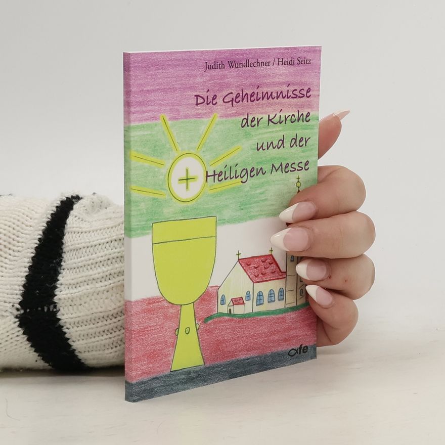 Judith Wundlechner Die Geheimnisse der Kirche und der Heiligen Messe