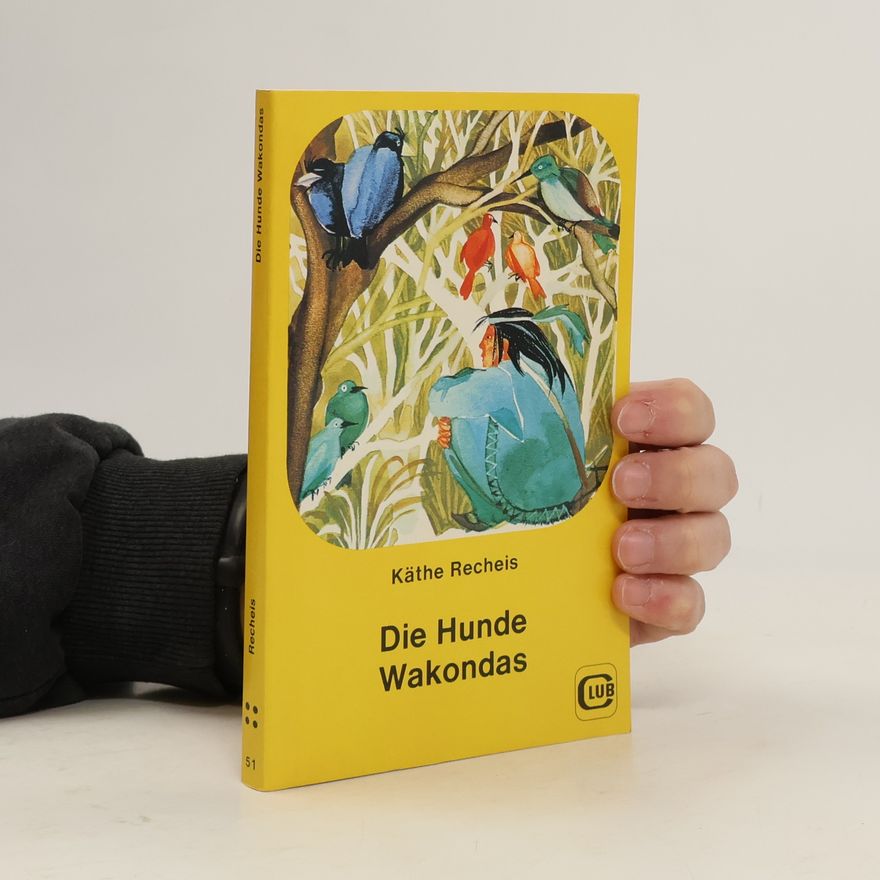 Käthe Recheis Die Hunde Wakondas