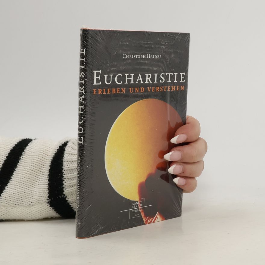 Christoph Haider Eucharistie erleben und verstehen