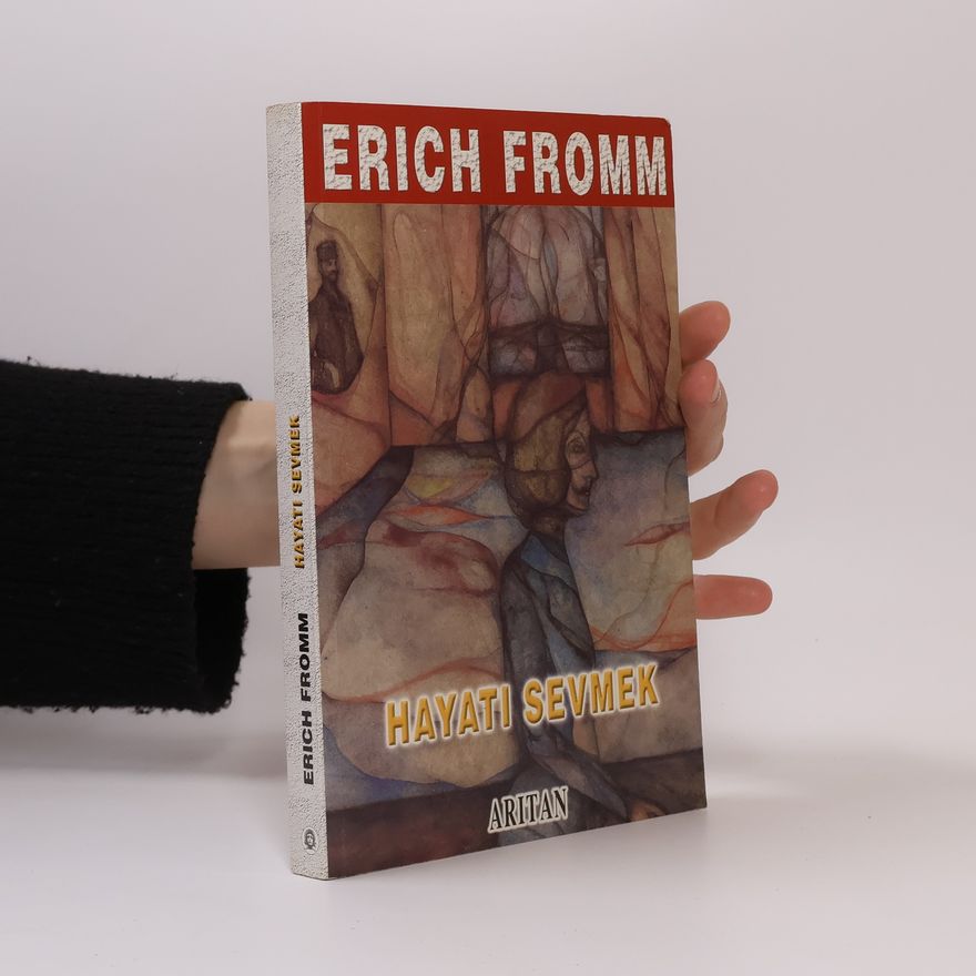 Erich Fromm Hayatı Sevmek